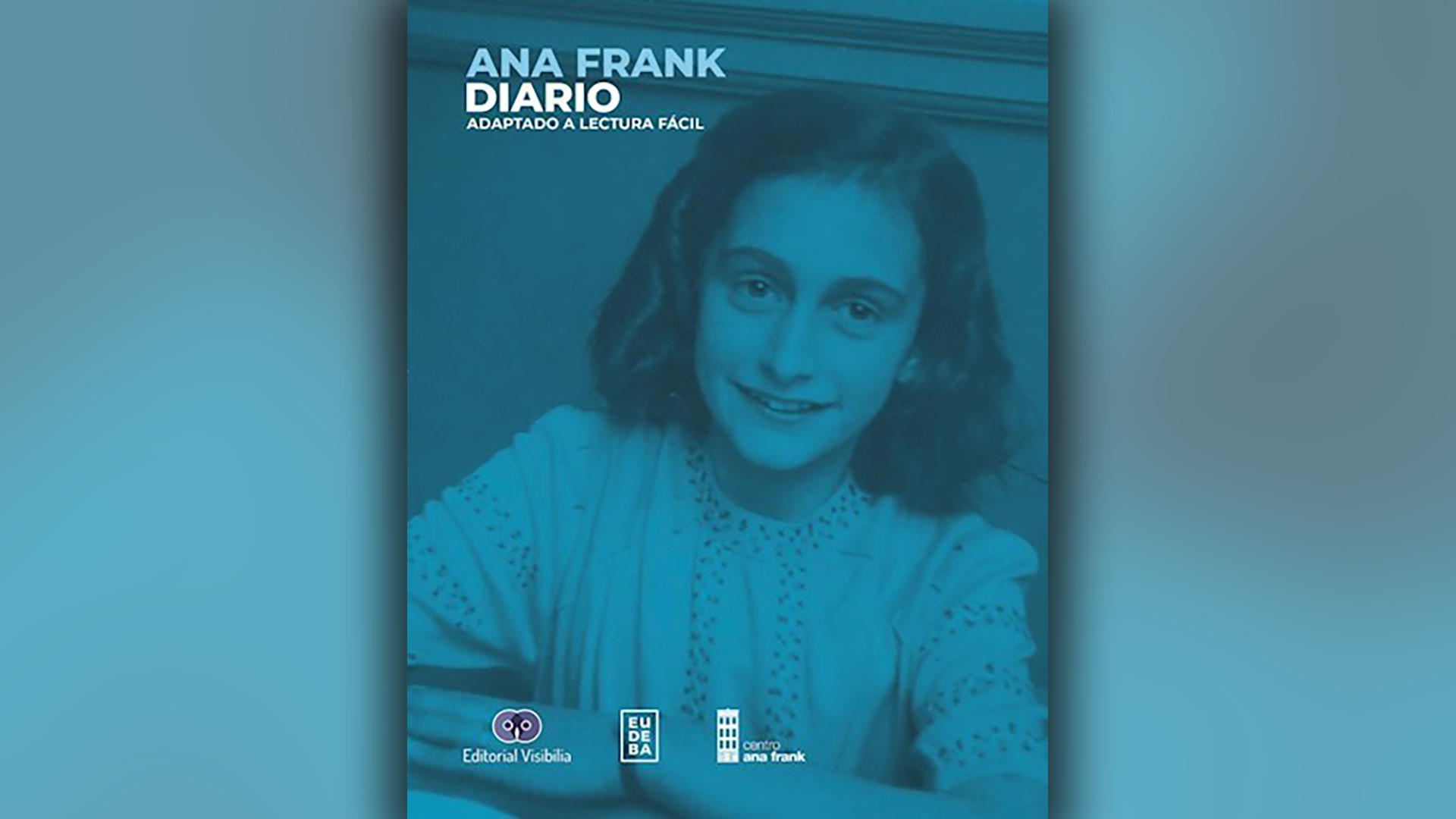 "Diario", de Ana Frank (Eudeba/ Visibilia) llega con una adaptación para quienes poseen discapacidad intelectual. Su cubierta reza: "Adaptado a lectura fácil" 